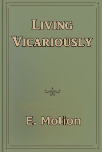 Book Titled Living Vicariously by E. Motion